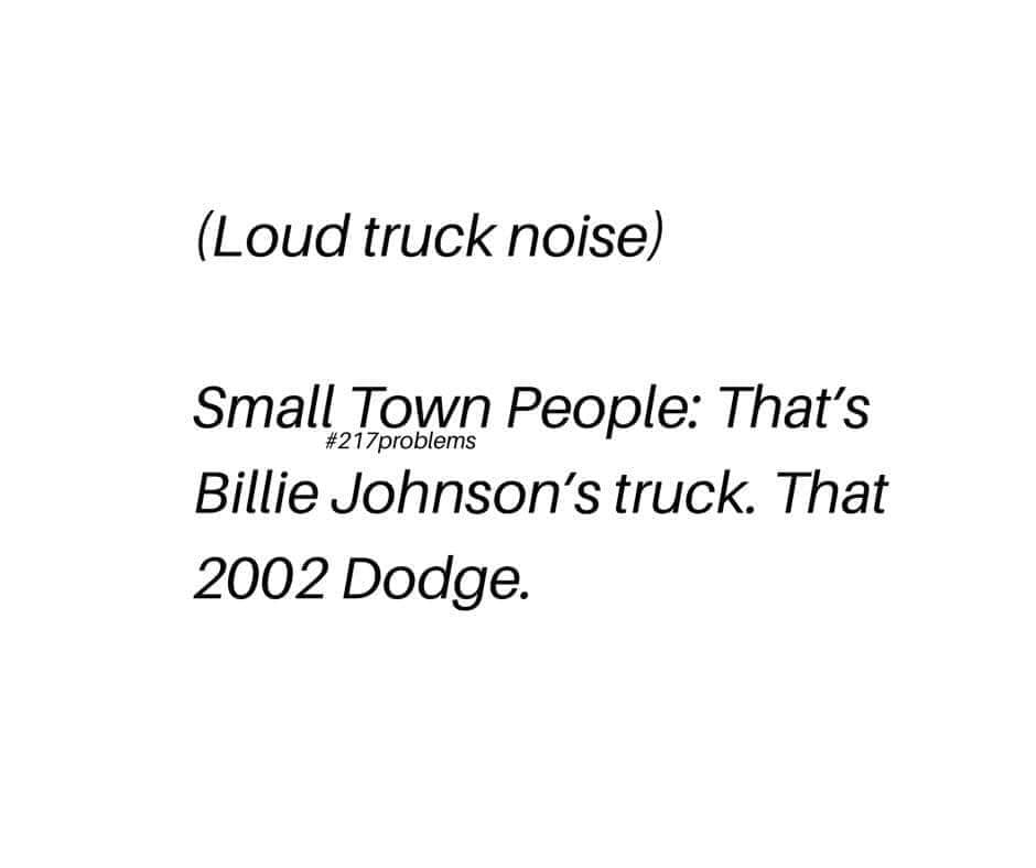 debt doesn t buy happiness - Loud truck noise Small Town People That's Billie Johnson's truck. That 2002 Dodge.