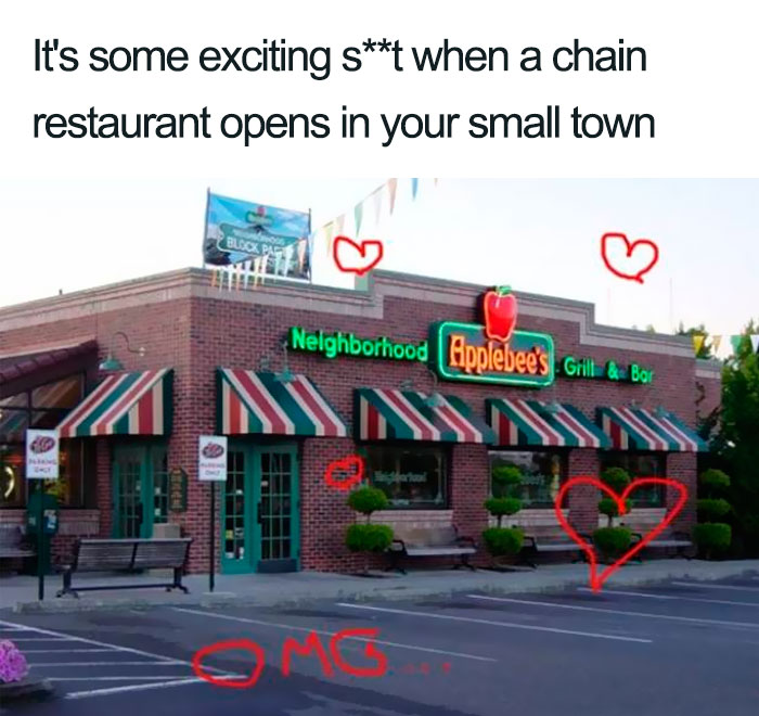 small town memes - It's some exciting st when a chain restaurant opens in your small town Nelghborhood Applebee's. Gill & Bar