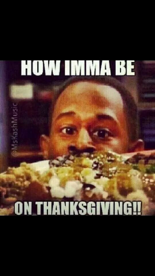 dreaming of thanksgiving meme - How Imma Be Mskash Music On Thanksgiving!!