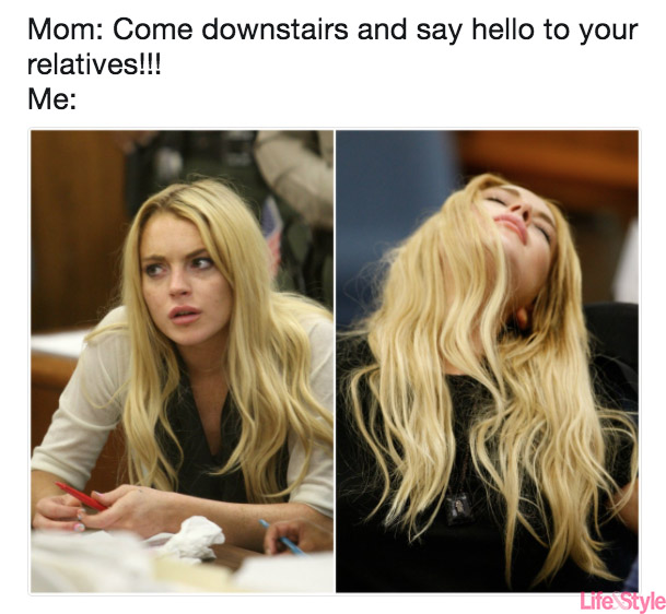 family thanksgiving memes - Mom Come downstairs and say hello to your relatives!!! Me Life Style