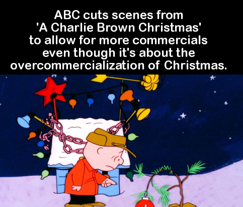 charlie brown christmas tree - Abc cuts scenes from "A Charlie Brown Christmas' to allow for more commercials even though it's about the overcommercialization of Christmas.