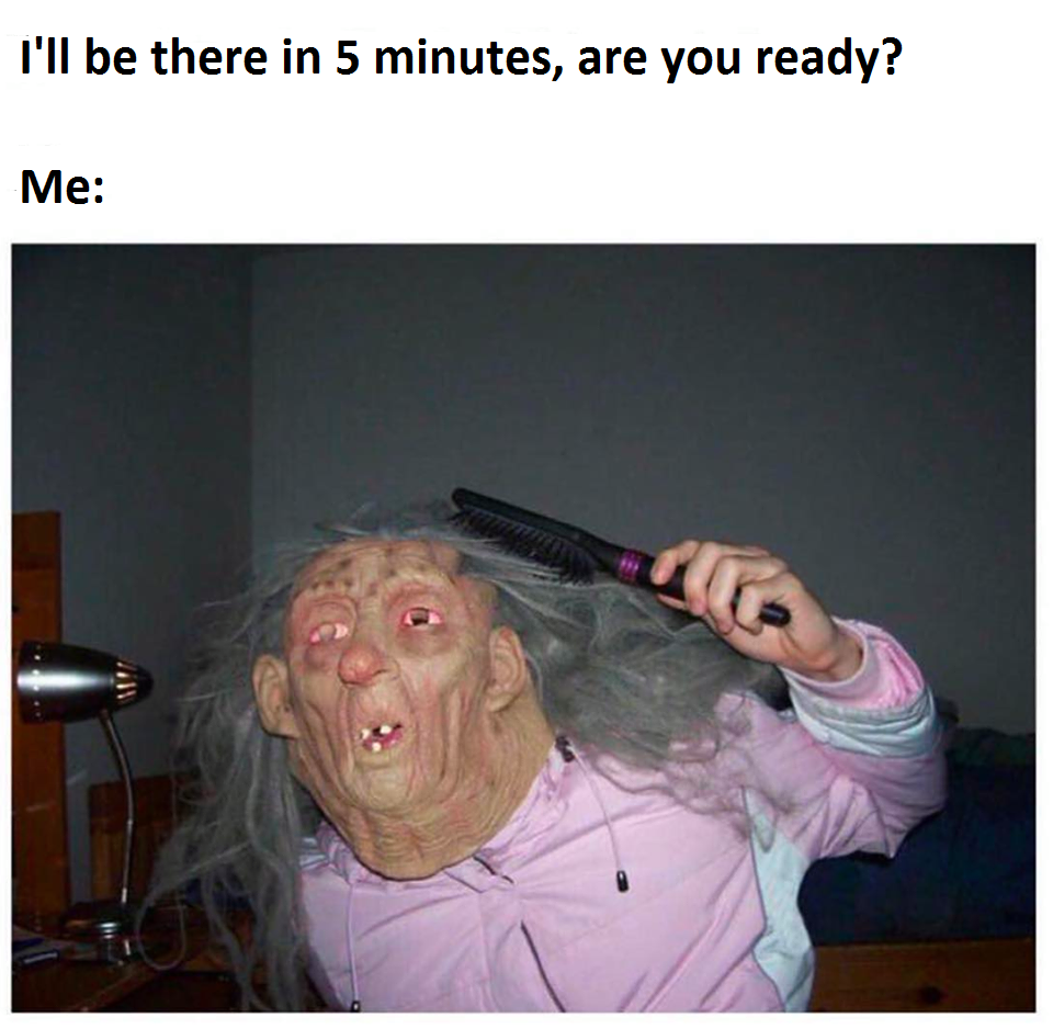 2018 resolutions memes - I'll be there in 5 minutes, are you ready? Me