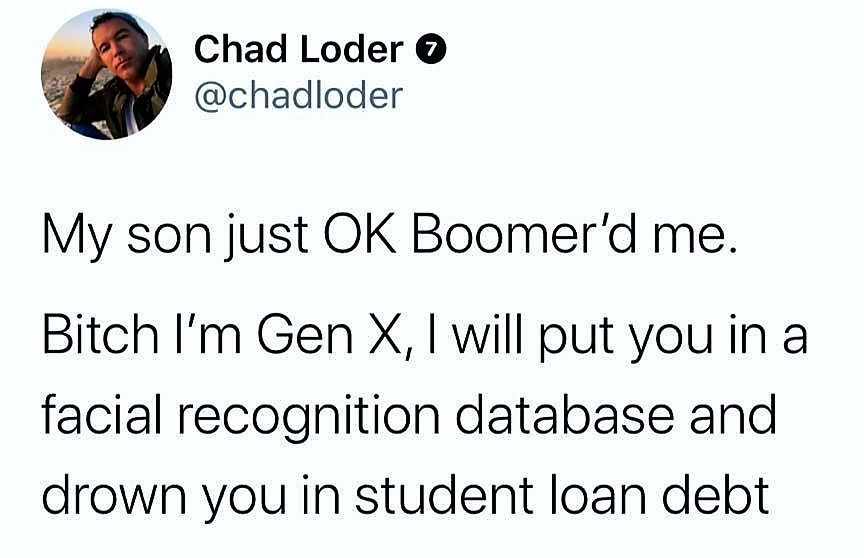 smash mouth concert meme - Chad Loder o My son just Ok Boomer'd me. Bitch I'm Gen X, I will put you in a facial recognition database and drown you in student loan debt