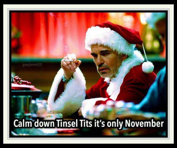 bad santa - googlemes20 Calm down Tinsel Tits it's only November