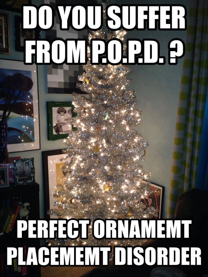 perfect ornament placement disorder - Do You Suffer From P.O.P.D. ? _ Perfect Ornamemt Placememt Disorder