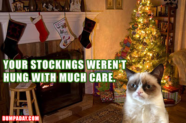 christmas stockings memes - Your Stockings Weren'T Hung With Much Care. Dumpaday.Com