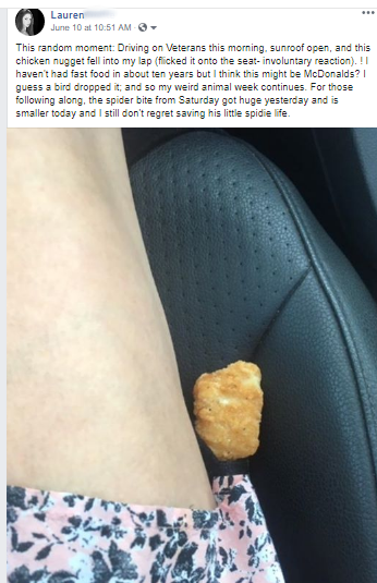 hand - Lauren June 10 at This random moment Driving on Veterans this morning sunroof open, and this chicken nugget fell into my lap flicked it onto the seat involuntary reaction. !! haven't had fast food in about ten years but I think this might be McDona