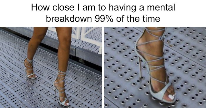 hilarious mom memes - How close I am to having a mental breakdown 99% of the time