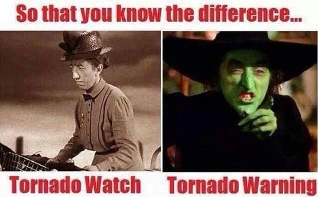 wizard of oz tornado meme - So that you know the difference... Tornado Watch Tornado Warning