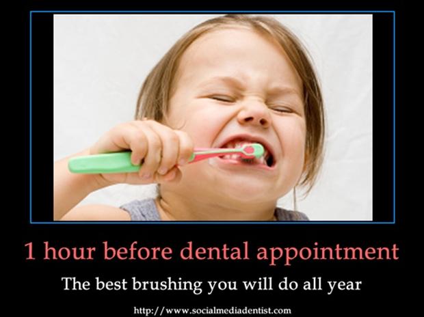 funny brushing your teeth - 1 hour before dental appointment The best brushing you will do all year