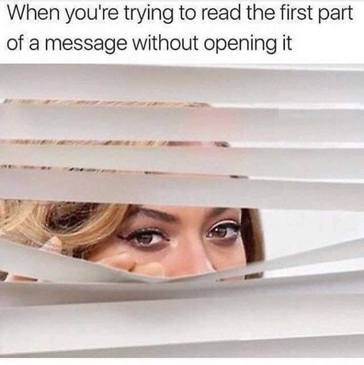 you re trying to read a message without opening it - When you're trying to read the first part of a message without opening it