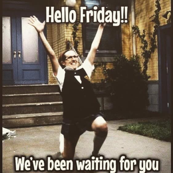 photo caption - Hello Friday!! We've been waiting for you