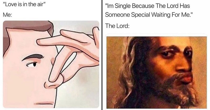 jesus christ - "Love is in the air" "Im Single Because The Lord Has Someone Special Waiting For Me." Me The Lord