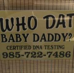 material - Who Dat Baby Daddy? Certified Dna Testing 9857227486