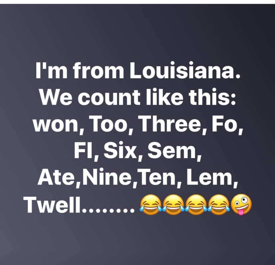 I'm from Louisiana. We count this won, Too, Three, Fo, Fi, Six, Sem, Ate, Nine, Ten, Lem, Twell........ Baza