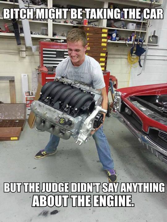 divorce car meme - _BITCH Might Be Taking The Car But The Judge Didnt Say Anything About The Engine