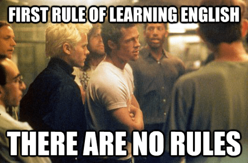 learning english memes - First Rule Of Learning English There Are No Rules