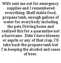 handwriting - Wife sent me out for emergency supplies and I remembered everything Shelf stable food, propane tank, enough gallons of water for everybody including the pets Driving home and realized this for a quarantine not a hurricane. Didn't have kleene