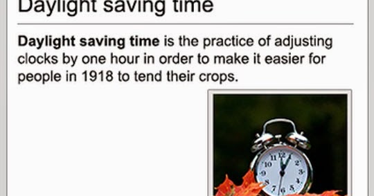 media - Daylignt saving time Daylight saving time is the practice of adjusting clocks by one hour in order to make it easier for people in 1918 to tend their crops.