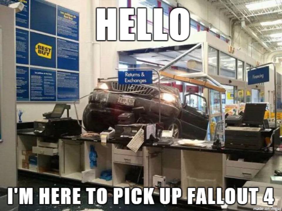 car crashes into best buy - Hello Returns & Exchanges Frony Cu I'M Here To Pick Up Fallout 4 made on Imgur