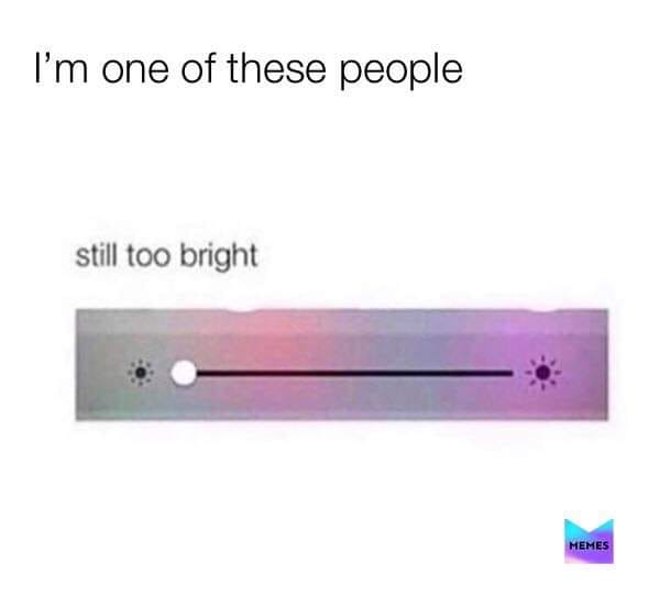 angle - I'm one of these people still too bright Memes