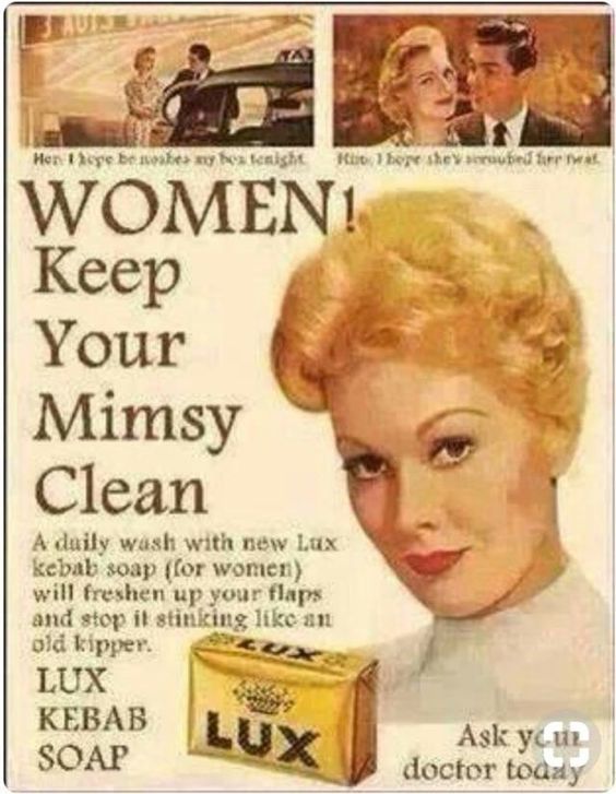 women keep your mimsy clean - Men toe bevokes my bez tenisht Kuol bore she e turiwa Women Keep Your Mimsy Clean A duily wash with new Lux kebab soap for women will freshen up your flaps and stop it stinking an old kipper. Lux Kebab Soap Lux Ask your docto