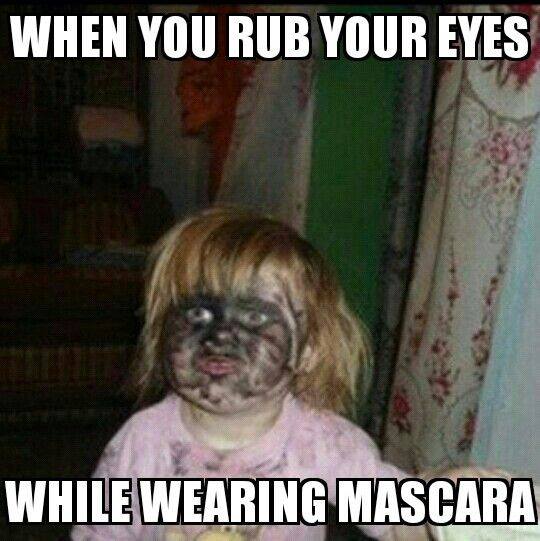 mascara meme - When You Rub Your Eyes Cl While Wearing Mascara