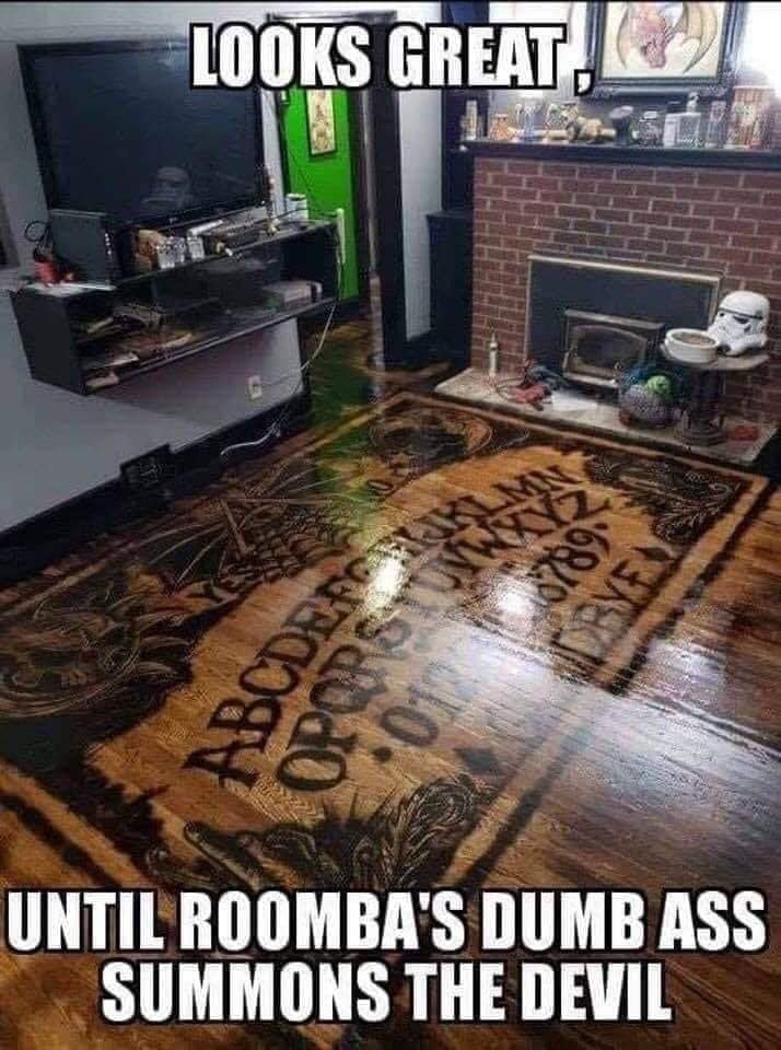 ouija board floor meme - Looks Great He Je Abcdet Judo Until Roomba'S Dumb Ass Summons The Devil