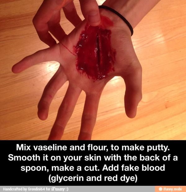 halloween prank ideas - Mix vaseline and flour, to make putty. Smooth it on your skin with the back of a spoon, make a cut. Add fake blood glycerin and red dye Handcrafted by Grondini64 for iFunny ifunny.mobi