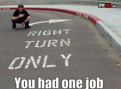 epic road sign fails - Epic Right Turn Inly You had one job