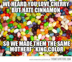 We Heard You Love Cherry But Hate Cinnamon So We Made Them The Same MotherfKing Color pics Themet Sture.Com