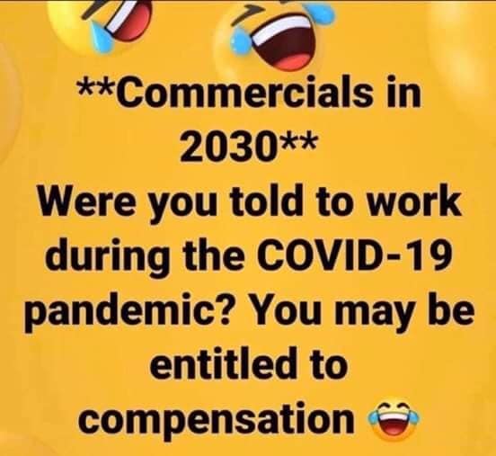 Commercials in 2030: Were you told to work during the Covid19 pandemic? You may be entitled to compensation