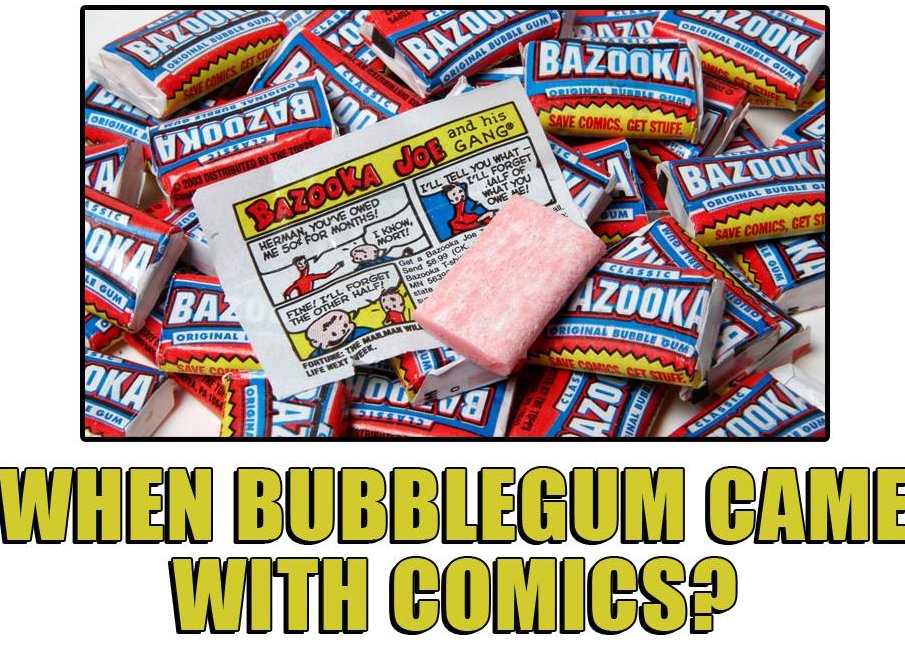 When bubblegum came with comics?