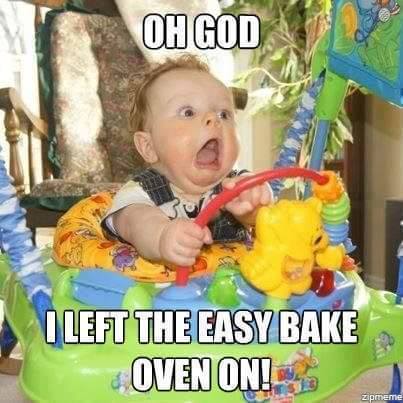 easy bake oven funny - Oh God I Left The Easy Bake Oven On!