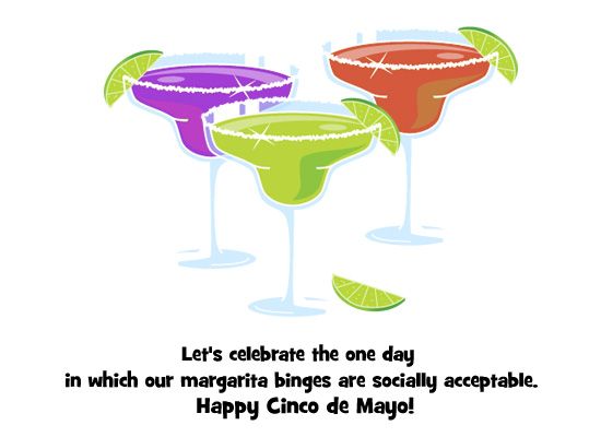 cinco de mayo quotes - Let's celebrate the one day in which our margarita binges are socially acceptable. Happy Cinco de Mayo!