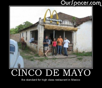 funny cinco de mayo memes - OurSpacer.com McDonald's Cinco De Mayo the standard for high class restaurant in Mexico