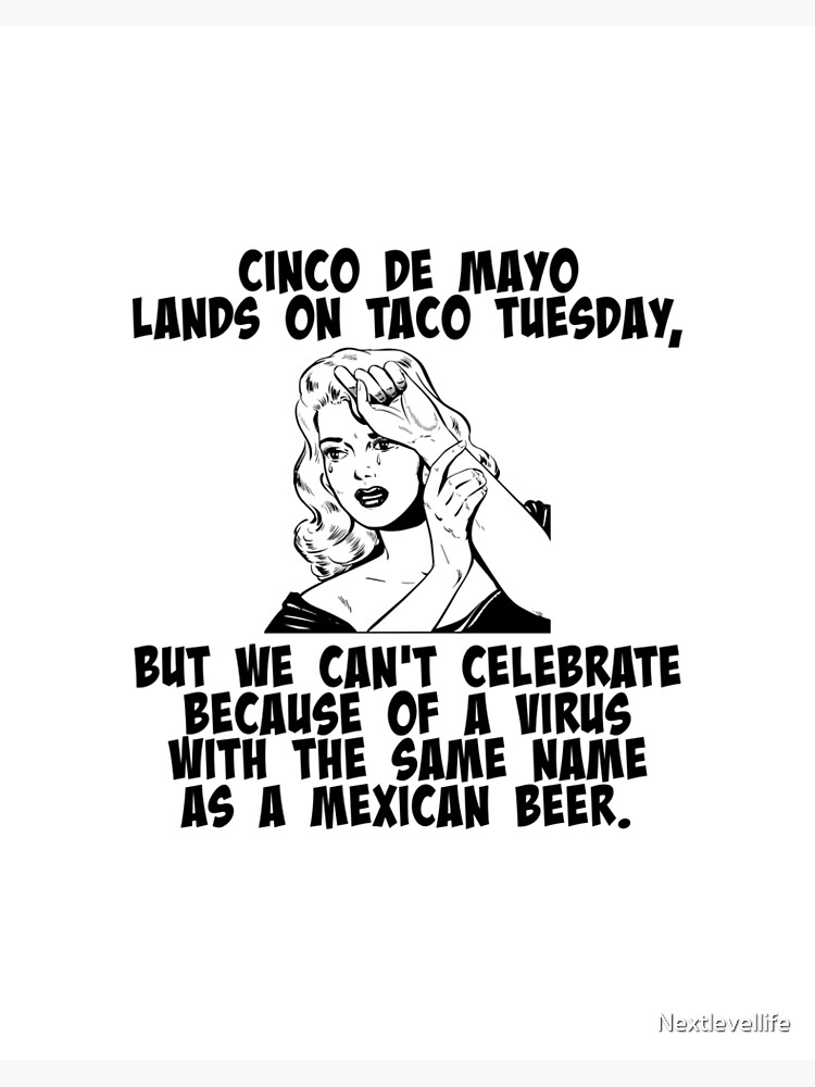 cinco de mayo on taco tuesday - Cinco De Mayo Lands On Taco Tuesday, But We Can'T Celebrate Because Of A Virus With The Same Name As A Mexican Beer. Nextlevellife