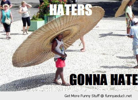 funny sombrero - Haters A Gonna Hate Get More Funny Stuff @ funnyasduck.net