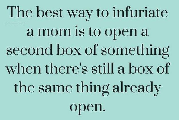 handwriting - The best way to infuriate a mom is to open a second box of something when there's still a box of the same thing already open.