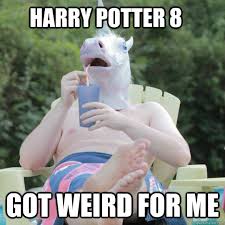 unicorn harry potter meme - Harry Potter 8 Got Weird For Me