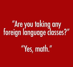 language funny quotes - "Are you taking any foreign language classes?" "Yes, math."