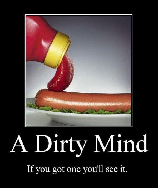dirty humor - A Dir rty Mind If you got one you'll see it.