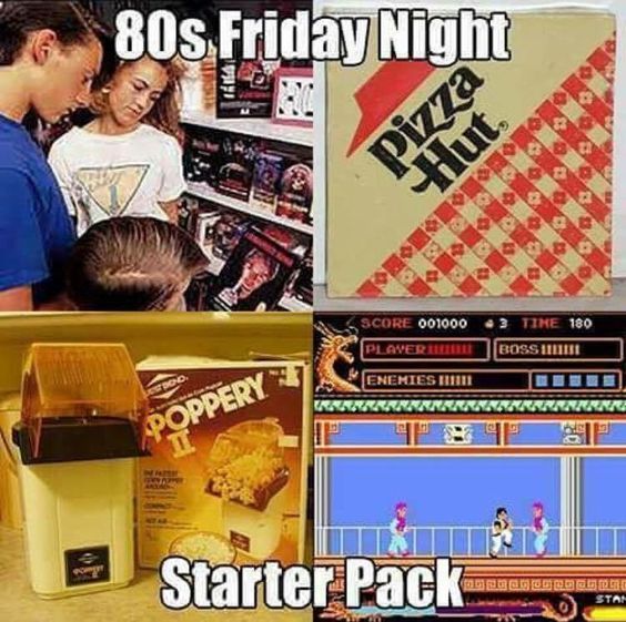 remember the 80s meme - 80s Friday Night Pizza Hut Has 02 Q Score 001000 .3 Tine 180 Plaveri Boss 1113 Enemies In poc Poppery T Starter Pack D3 0 0 0 0 Stan