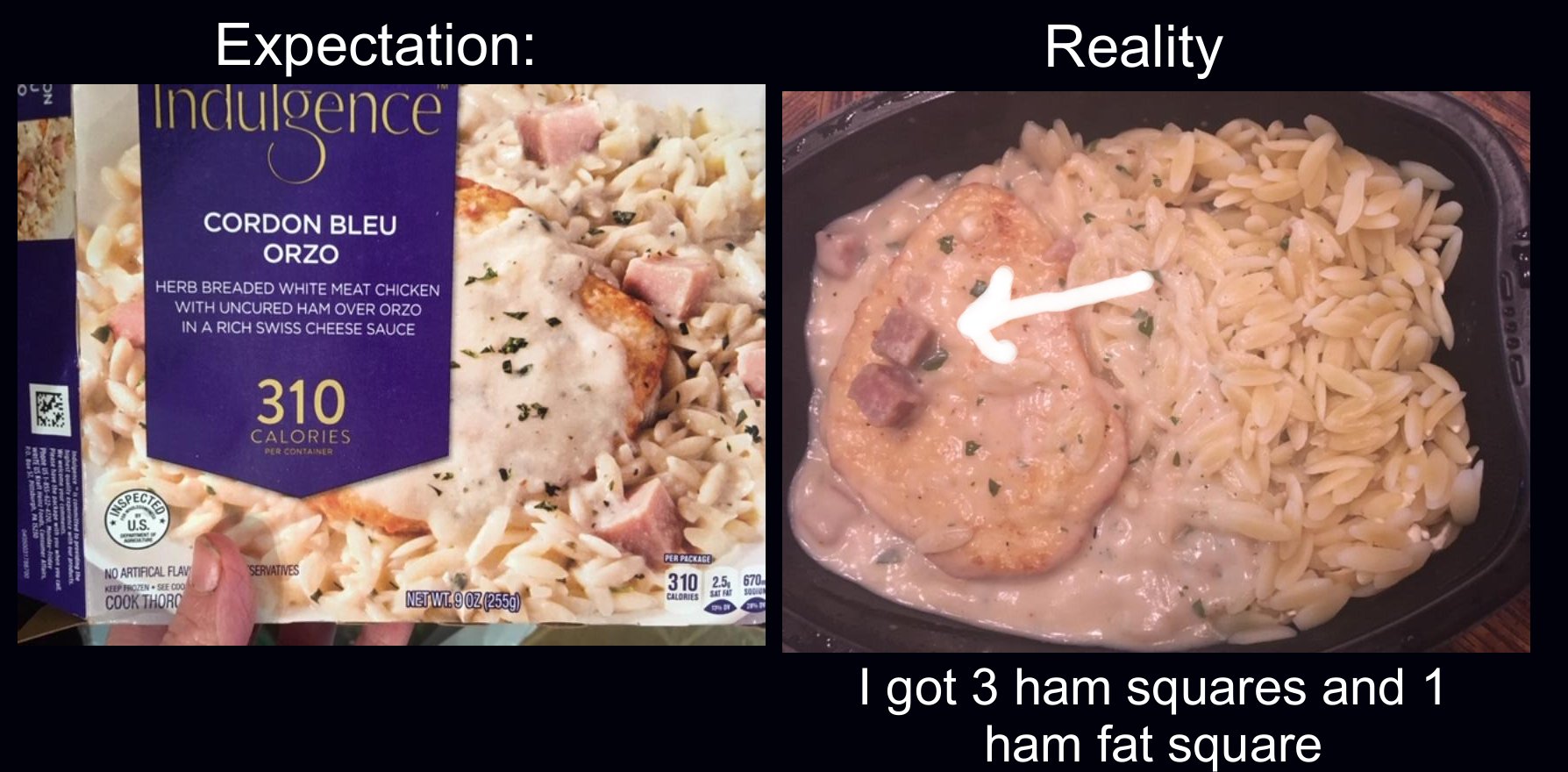 dish - Expectation Indulgence Reality org Cordon Bleu Orzo Herb Breaded White Meat Chicken With Uncured Ham Over Orzo In A Rich Swiss Cheese Sauce 310 W Calories Per Container Nes pe uses 3 d. under the W kompleca med U.S. Per Package Servatives No Artifi
