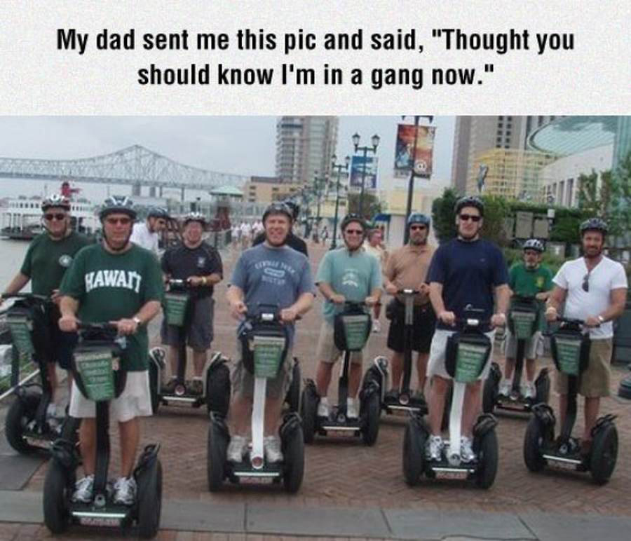 My dad sent me this pic and said thought you should know I'm in a segway gang now