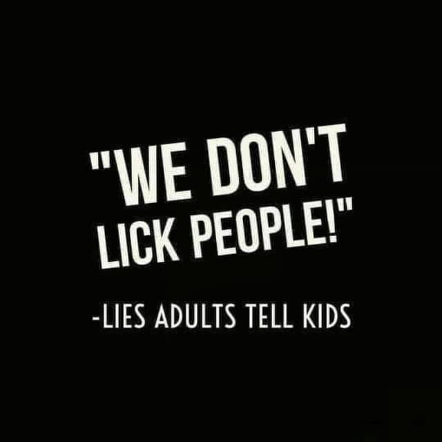 people don t know their - "We Don'T Lick People!" Lies Adults Tell Kids
