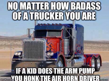 optimus prime truck - No Matter How Badass Of A Trucker You Are If A Kid Does The Arm Pump malip.com You Honk The Air Horn Driver Tools