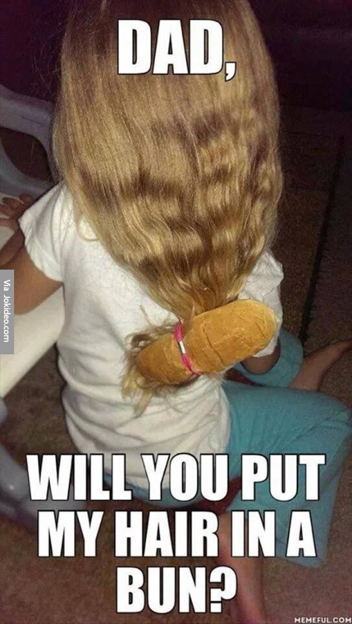 dad memes - Dad, Via Jokideo.com Will You Put My Hair In A Bun? Memeful.Com