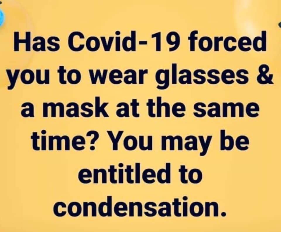 handwriting - Has Covid19 forced you to wear glasses & a mask at the same time? You may be entitled to condensation.