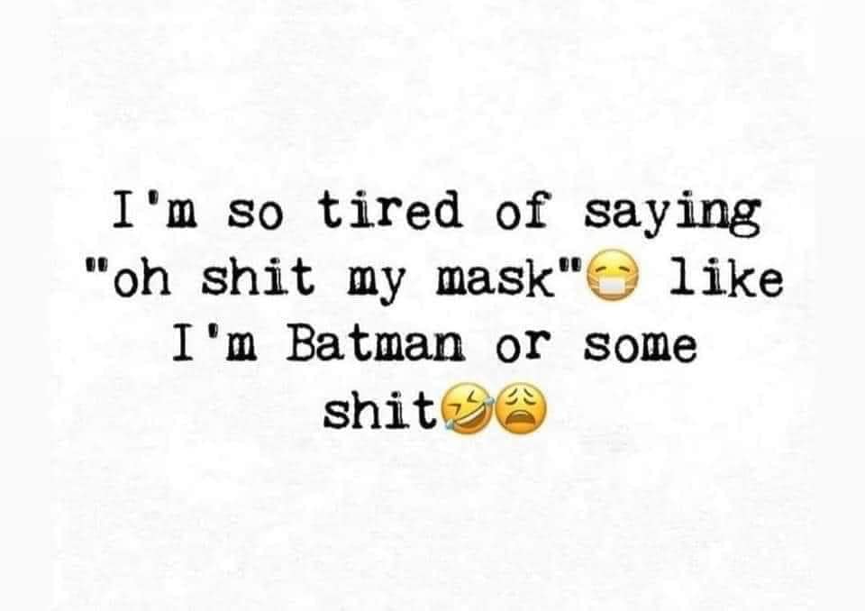 happy mothers day quotes - I'm so tired of saying 'oh shit my mask" I'm Batman or some shit se